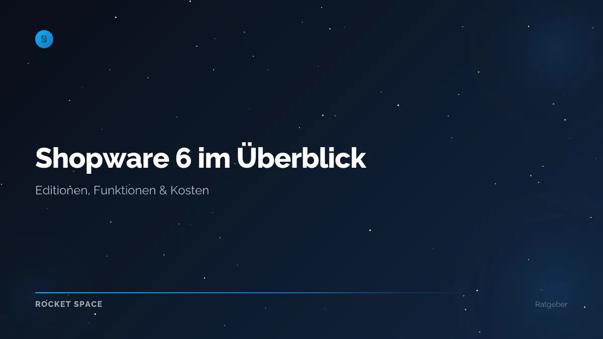 Shopware 6 im Überblick: Editionen, Funktionen und was es wirklich kostet