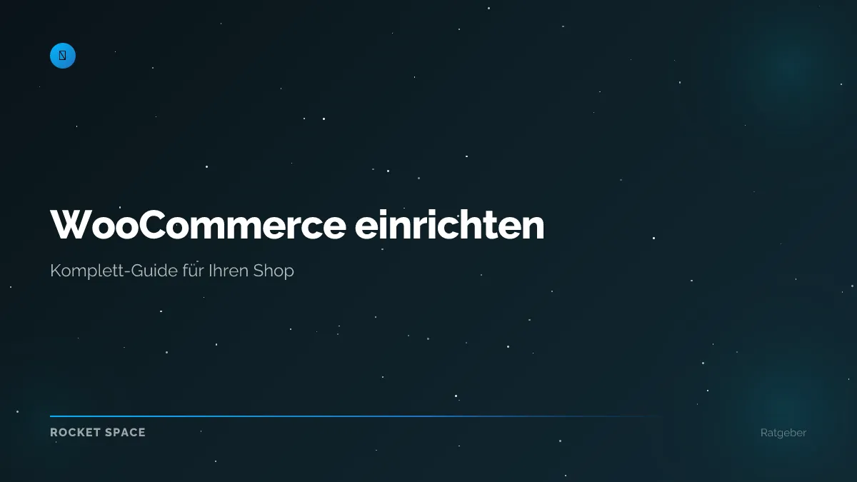 WooCommerce Shop einrichten: Der Komplett-Guide für Einsteiger und Profis
