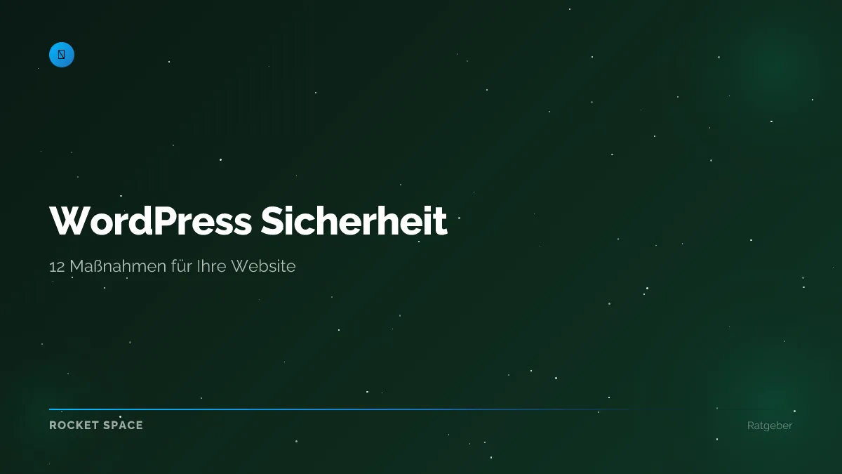 WordPress Sicherheit: 12 Maßnahmen die Ihre Website wirklich schützen